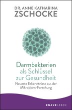 Dr. Anne Katharina Zschocke Darmbakterien als Schlüssel zur Gesundheit